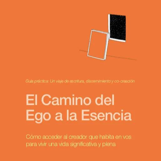Guía Práctica: El Camino del Creador (del ego a la esencia)