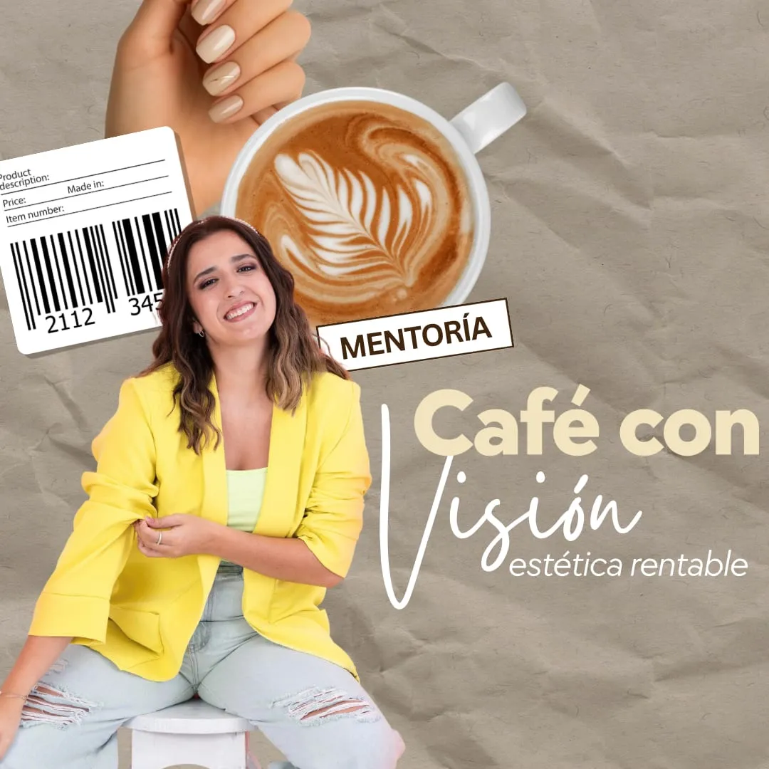 Mentoría: CAFÉ CON VISIÓN, Estética rentable.